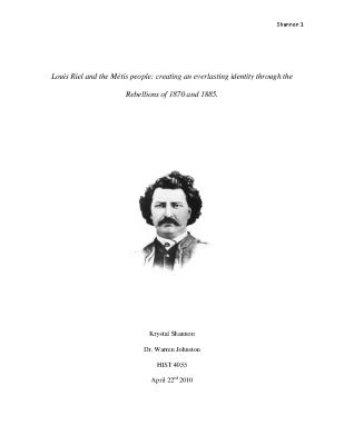 Louis Riel and the Métis people : creating an everlasting identity through the Rebellions of 1870 and 1885