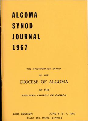 Algoma Synod Journal 1967 : the incorporated Synod of the Diocese of Algoma of the Anglican Church of Canada, 23rd session